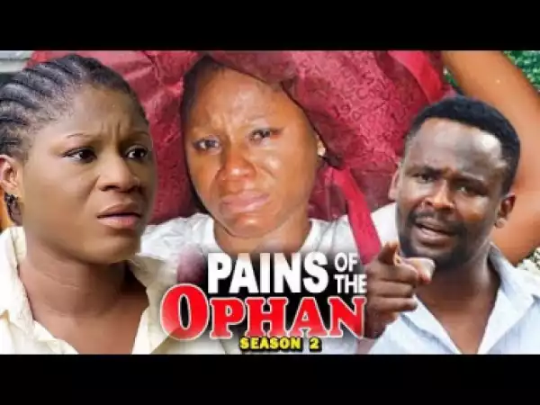PAINS OF THE ORPHAN SEASON 2 - 2019 Nollywood Movie